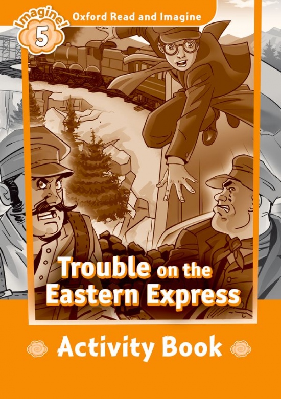 Oxford Read and Imagine 5 Trouble on the Eastern Express Activity Book