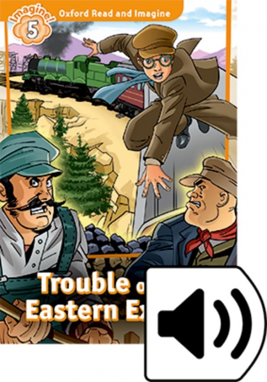 Oxford Read and Imagine 5 Trouble on the Eastern Express with Audio Mp3 Pack Oxford University Press