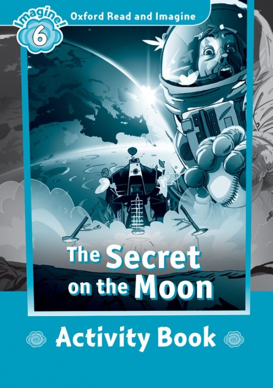 Oxford Read and Imagine 6 The Secret on the Moon Activity Book Oxford University Press