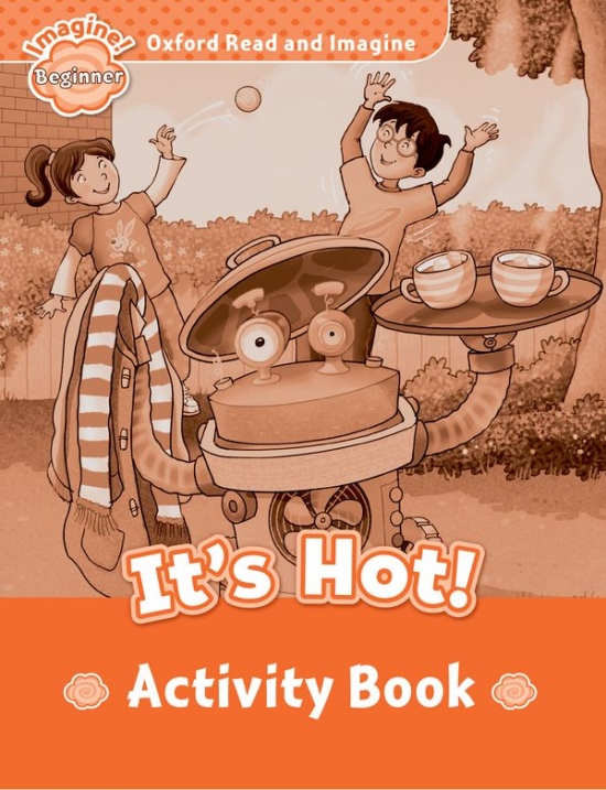 Oxford Read and Imagine Beginner It´s Hot Activity Book Oxford University Press