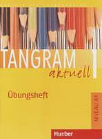 Tangram aktuell 1. Übungsheft Lektionen 1-7 Hueber Verlag