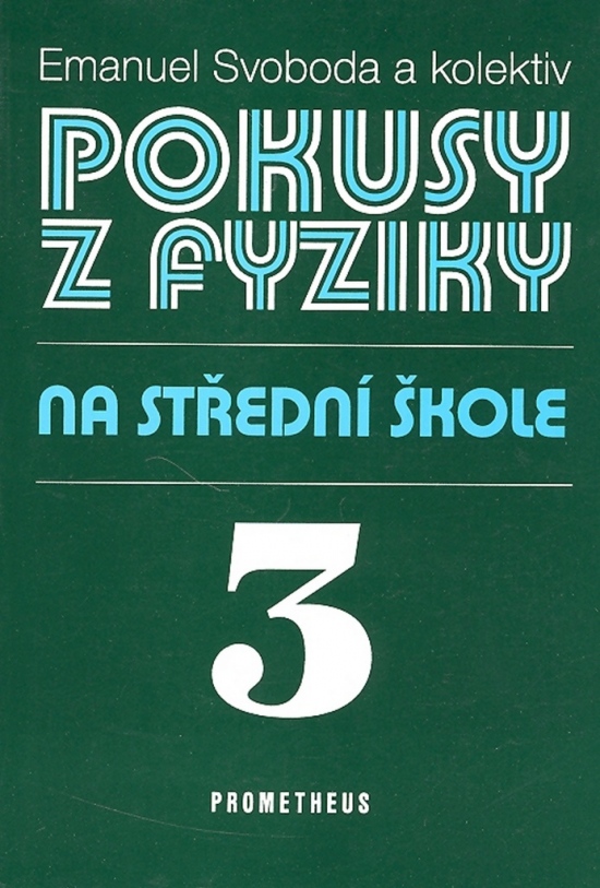 Pokusy z fyziky na střední škole 3 (Elektřina a magnetismus)