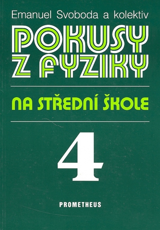Pokusy z fyziky na střední škole 4 (Optika, Kvantová fyzika, Atomová a jaderná fyzika)