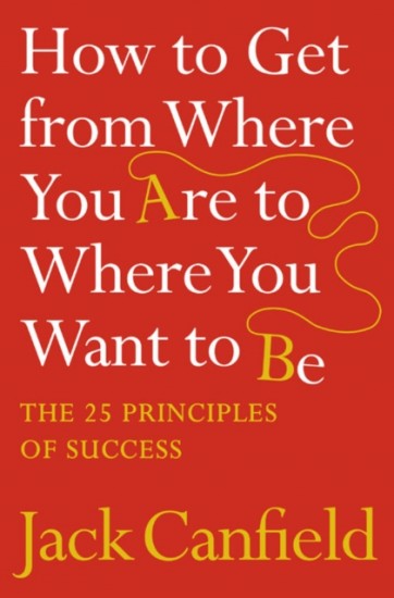 How to Get from Where You Are to Where You Want to Be Harper Collins UK