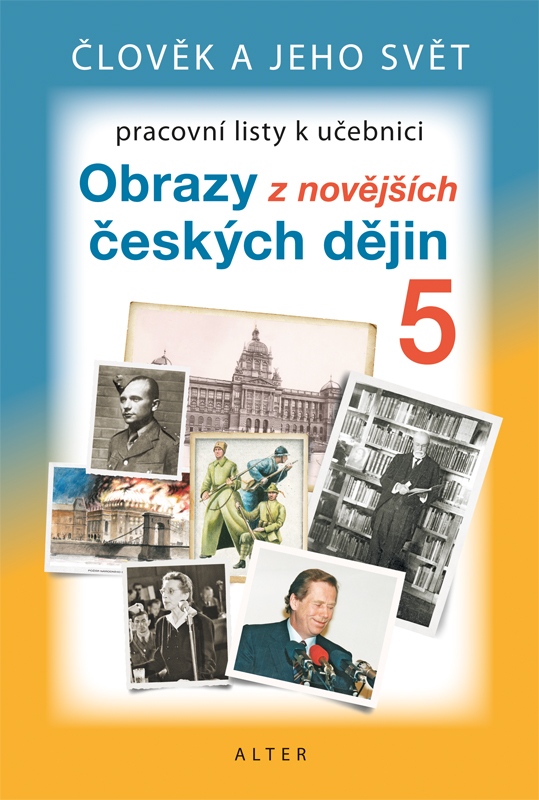 Pracovní listy k učebnici OBRAZY Z NOVĚJŠÍCH ČESKÝCH DĚJIN