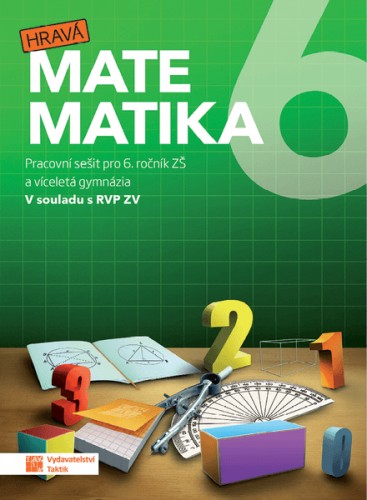 Hravá matematika 6 - pracovní sešit TAKTIK International, s.r.o