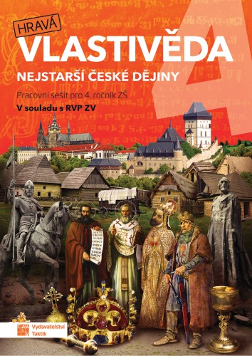 Hravá vlastivěda 4 - Nejstarší české dějiny - pracovní sešit TAKTIK International, s.r.o