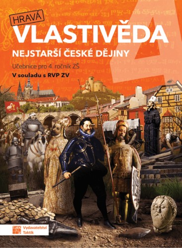 Hravá vlastivěda 4 - Nejstarší české dějiny - učebnice TAKTIK International, s.r.o