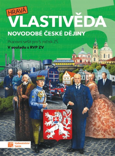 Hravá vlastivěda 5 - Novodobé české dějiny - pracovní sešit TAKTIK International, s.r.o