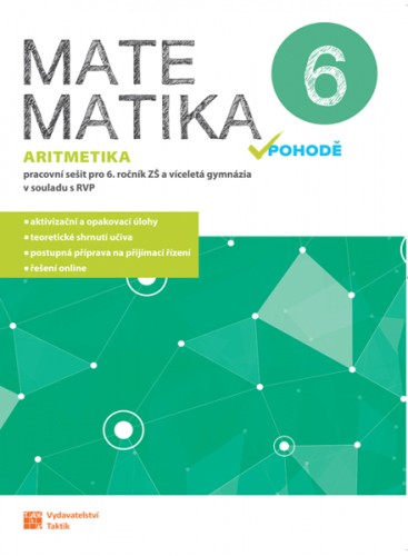 Matematika v pohodě 6 - Aritmetika - pracovní sešit TAKTIK International, s.r.o