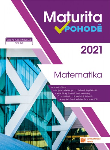 Maturita v pohodě - Matematika TAKTIK International, s.r.o