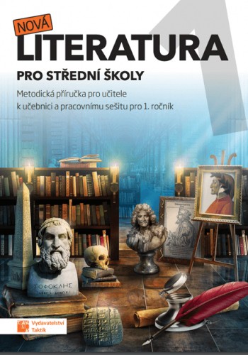 Nová literatura pro 1. ročník SŠ - metodická příručka TAKTIK International, s.r.o