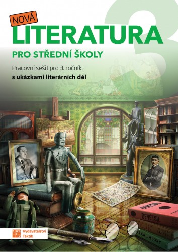 Nová literatura pro 3. ročník SŠ - pracovní sešit TAKTIK International, s.r.o