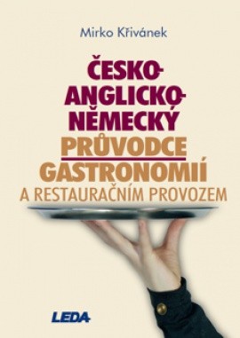 Česko-anglicko-německý průvodce gastronomií a restauračním provozem Nakladatelství LEDA
