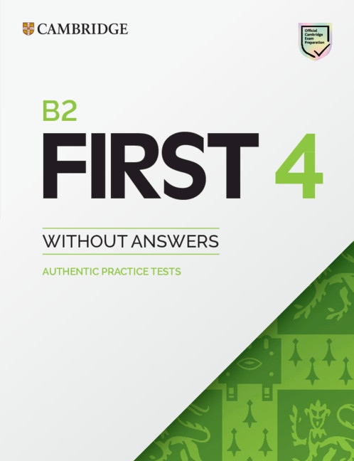 Cambridge B2 First (FCE) Authentic Practice Tests 4 Student´s Book without Answers Cambridge University Press
