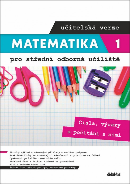 Matematika 1 pro střední odborná učiliště učitelská verze - Čísla, výrazy a počítání s nimi (učitelská verze) Didaktis