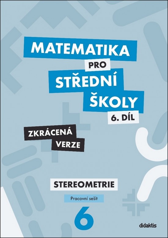 Matematika pro střední školy 6.díl Zkrácená verze/Pracovní sešit Sterometrie
