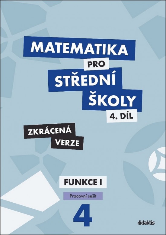 Matematika pro střední školy 4.díl Zkrácená verze/Pracovní sešit Funkce I