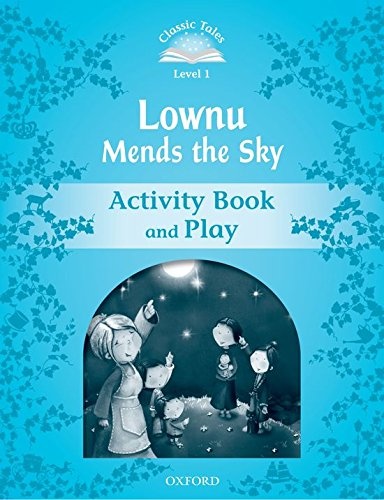 CLASSIC TALES Second Edition Beginner 1 Lownu Mends the Sky Activity Book Oxford University Press