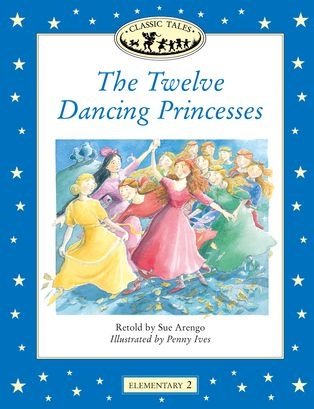 CLASSIC TALES Elementary 2 The Twelve Dancing Princesses Oxford University Press