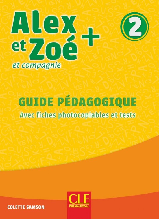 Alex et Zoé + 2 - Niveau A1.2 - Guide pédagogique CLE International
