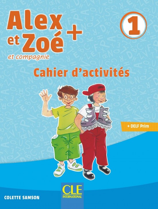 Alex et Zoé + 1 - Niveau A1.1 - Cahier d´activités CLE International