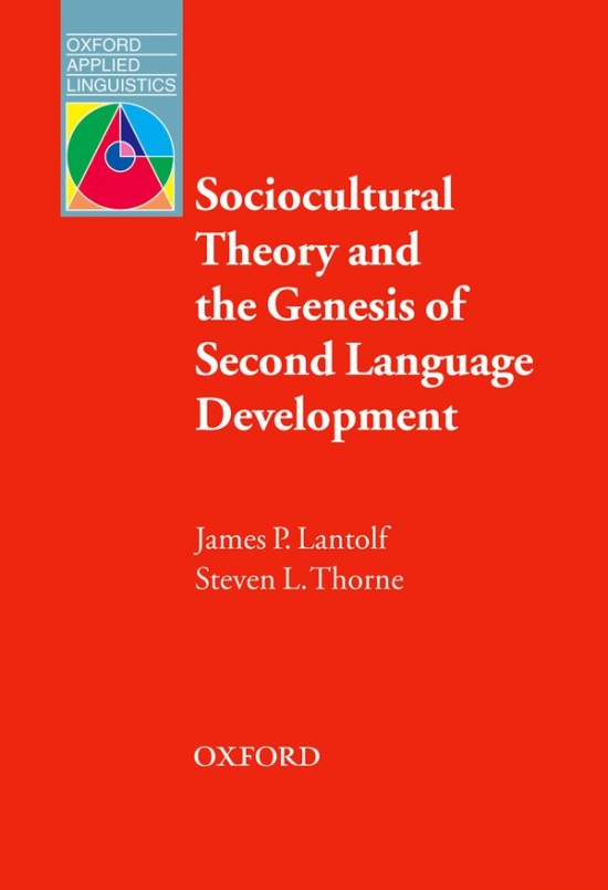 Oxford Applied Linguistics Sociocultural Theory and the Genesis of Second Language Development Oxford University Press