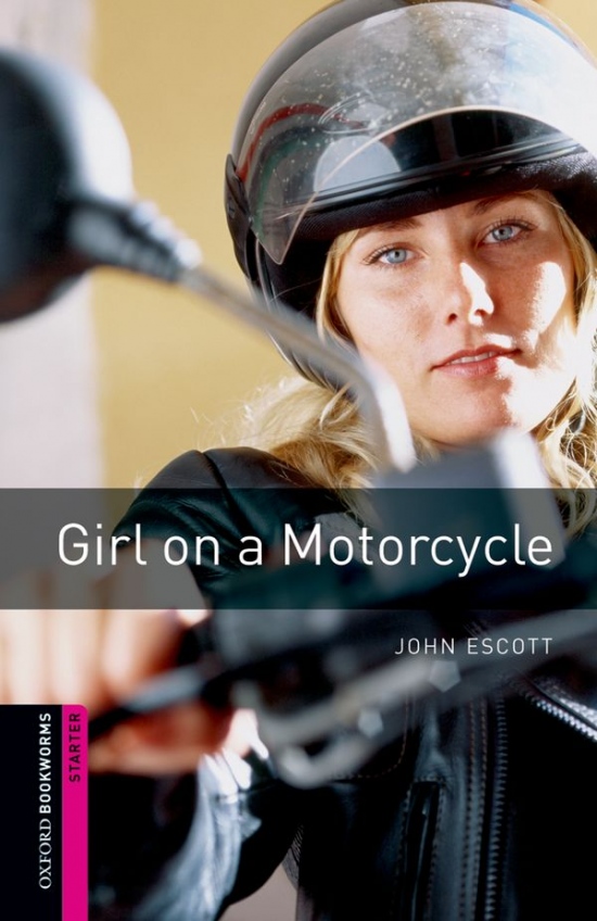 New Oxford Bookworms Library Starter Girl on a Motorcycle Oxford University Press
