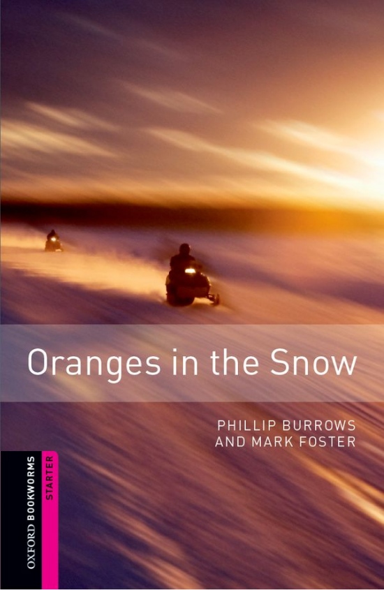 New Oxford Bookworms Library Starter Oranges in the Snow Oxford University Press