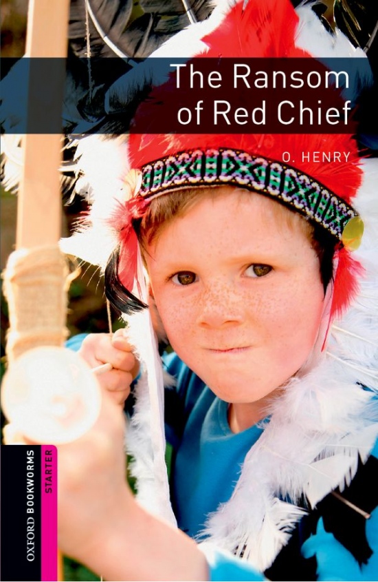 New Oxford Bookworms Library Starter The Ransom of Red Chief Oxford University Press