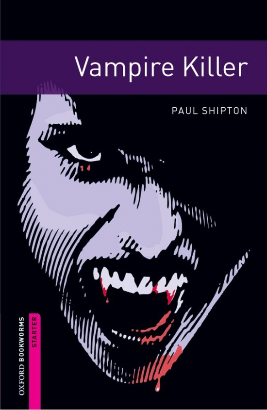 New Oxford Bookworms Library Starter Vampire Killer Oxford University Press