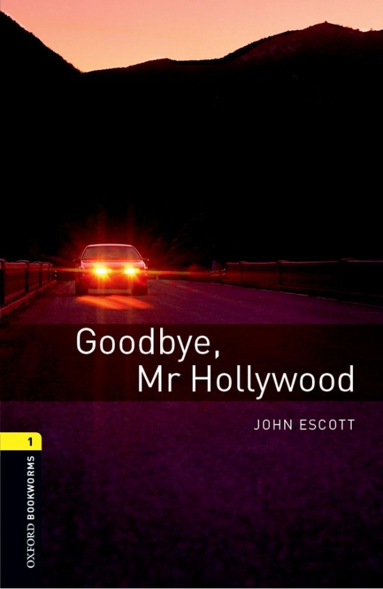 New Oxford Bookworms Library 1 Goodbye Mr Hollywood Oxford University Press
