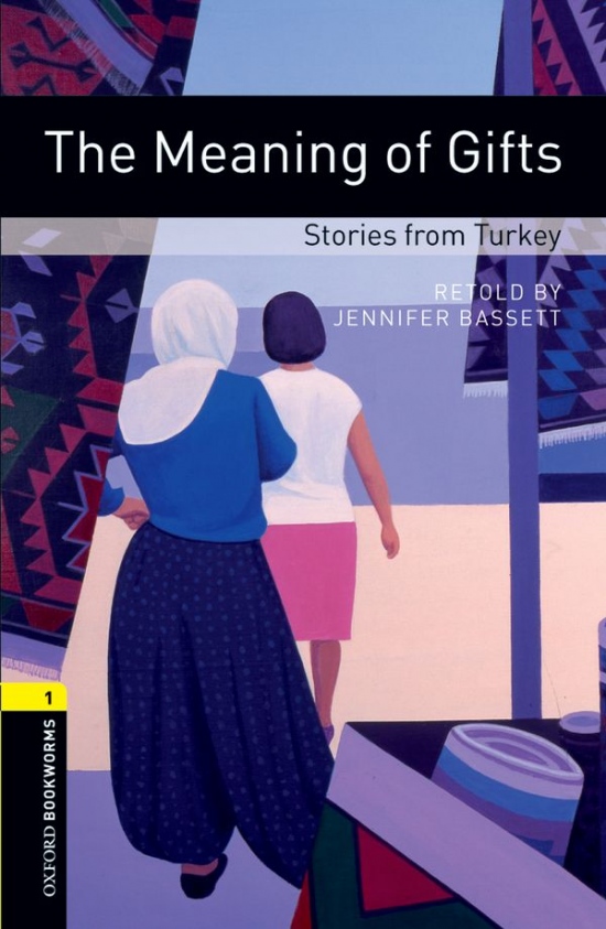 New Oxford Bookworms Library 1 The Meaning of Gifts - Stories from Turkey