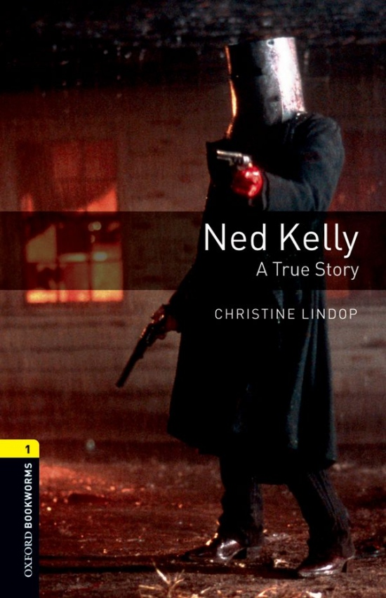 New Oxford Bookworms Library 1 Ned Kelly: A True Story Oxford University Press