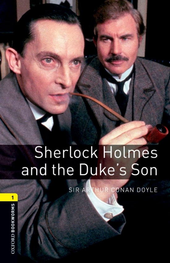 New Oxford Bookworms Library 1 Sherlock Holmes and the Duke´s Son Oxford University Press