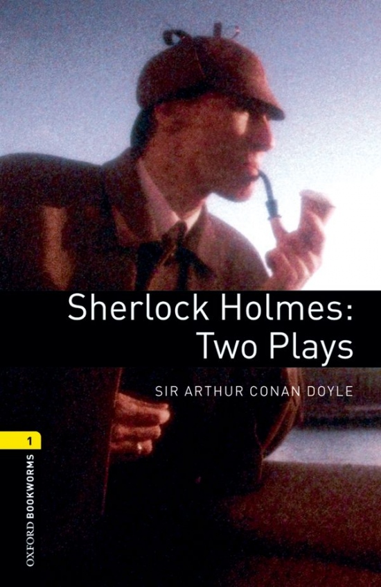 New Oxford Bookworms Library 1 Sherlock Holmes: Two Plays Playscript Oxford University Press