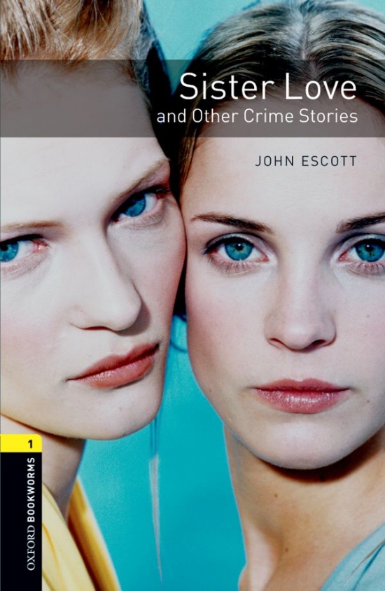 New Oxford Bookworms Library 1 Sister Love and Other Crime Stories Oxford University Press