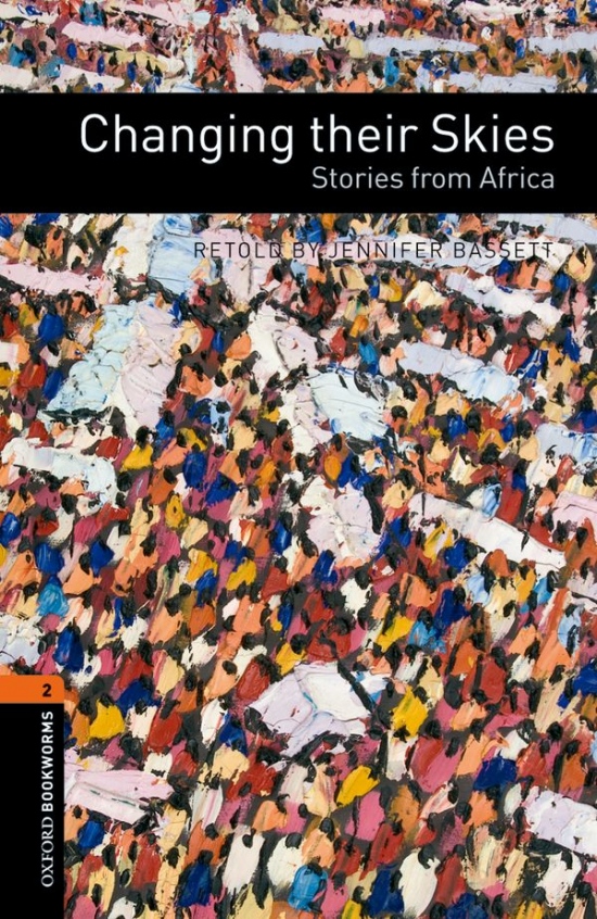 New Oxford Bookworms Library 2 Changing their Skies - Stories from Africa