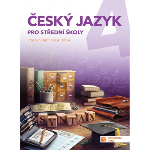 Český jazyk 4 pro SŠ - pracovní sešit TAKTIK International, s.r.o