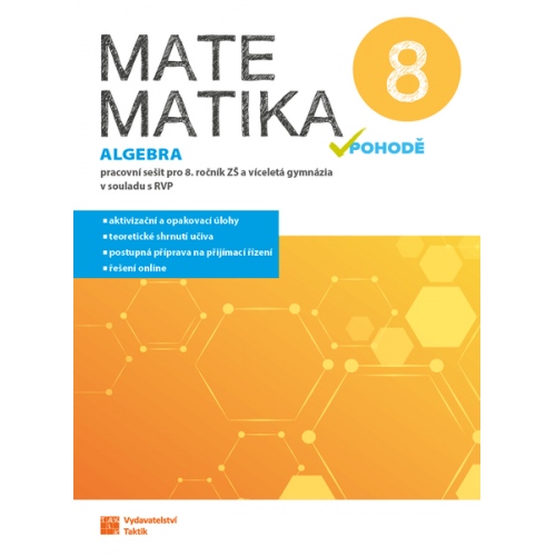 Matematika v pohodě 8 - algebra - pracovní sešit TAKTIK International, s.r.o