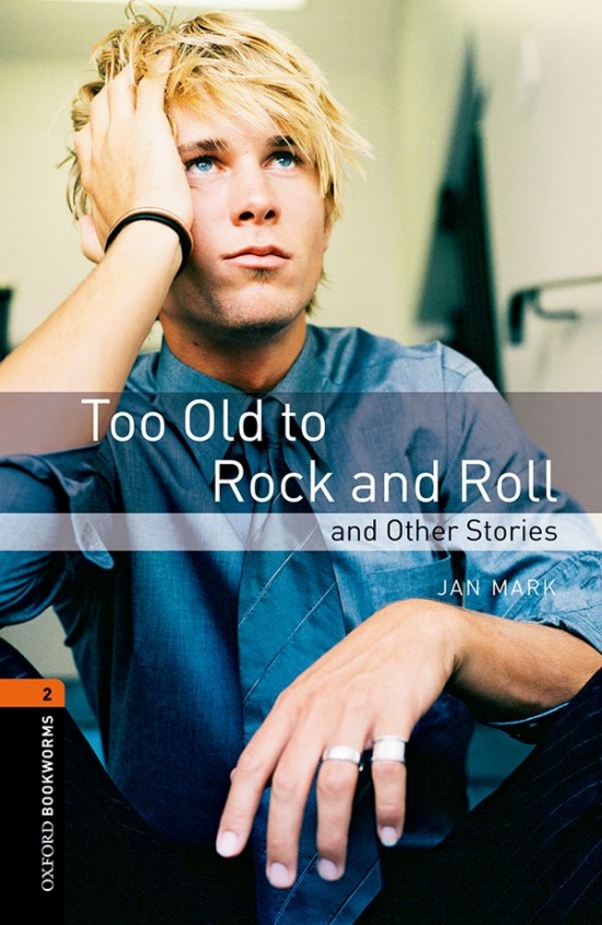 New Oxford Bookworms Library 2 Too Old to Rock and Roll and Other Stories Oxford University Press