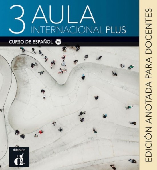 Aula Internacional Plus 3 – Edición anotada p. el docentes Difusión – ELE