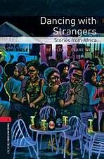 New Oxford Bookworms Library 3 Dancing with Strangers - Stories from Africa