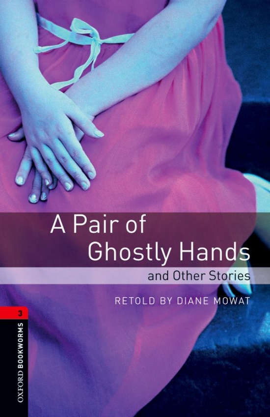 New Oxford Bookworms Library 3 A Pair of Ghostly Hands and Other Stories Oxford University Press