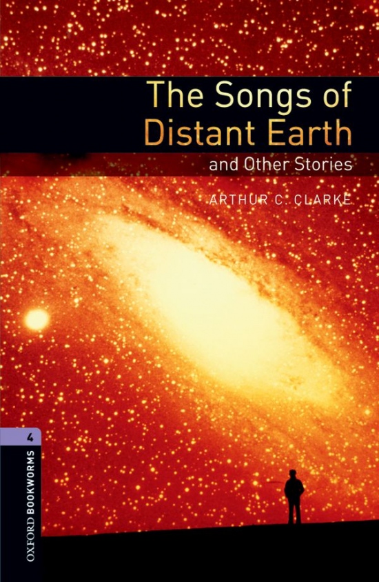 New Oxford Bookworms Library 4 The Songs of Distant Earth and Other Stories Oxford University Press