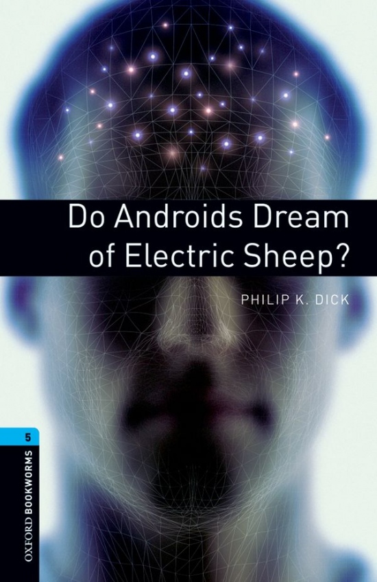 New Oxford Bookworms Library 5 Do Androids Dream Of Electric Sheep? Oxford University Press