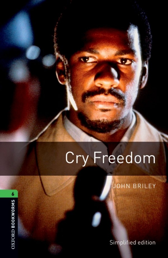 New Oxford Bookworms Library 6 Cry Freedom Oxford University Press