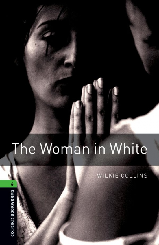 New Oxford Bookworms Library 6 The Woman in White Oxford University Press