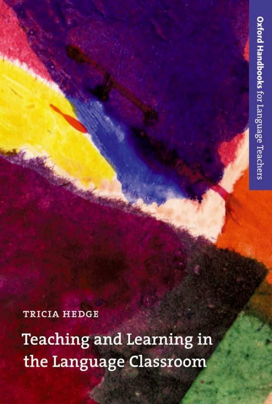 Oxford Handbooks for Language Teachers Teaching and Learning in the Language Classroom