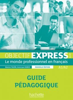 Objectif Express 1 Nouvelle édition Guide pédagogique Hachette